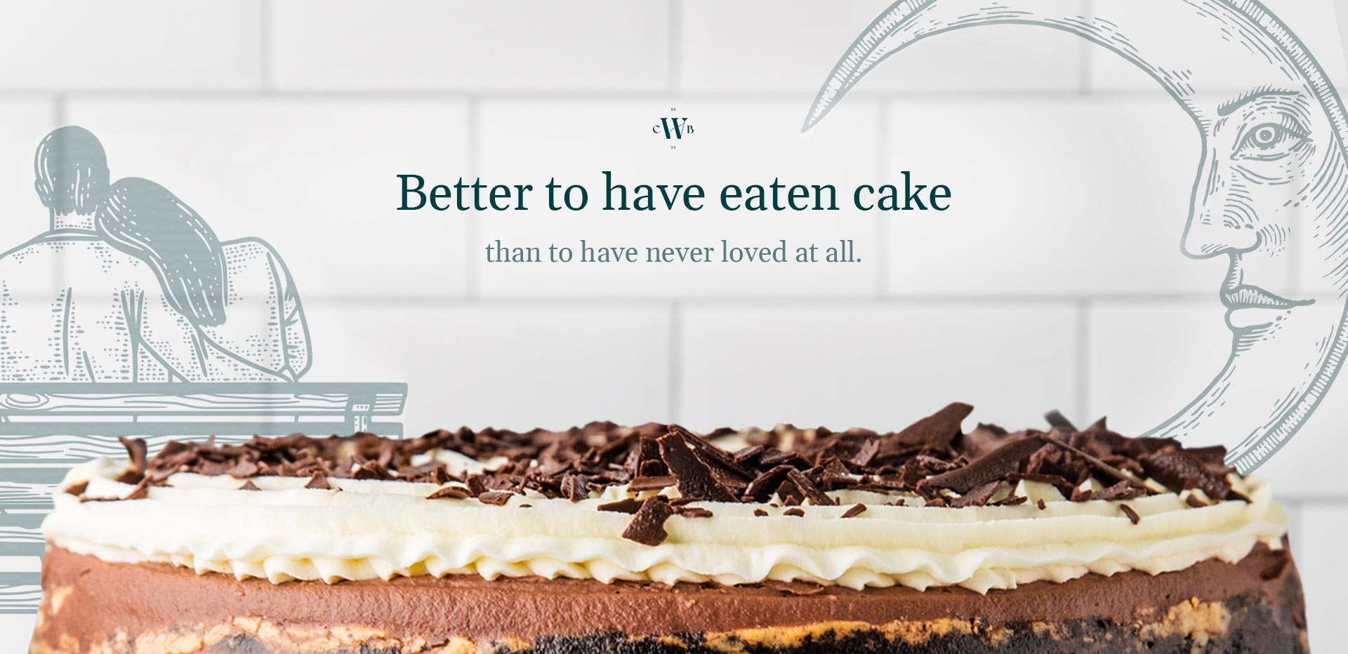 Better to have eaten cake than to have never loved at all.